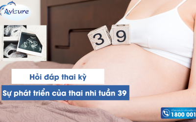 Thai 39 tuần – Sự phát triển của bé, thay đổi ở cơ thể người mẹ và những lời khuyên cần thiết
